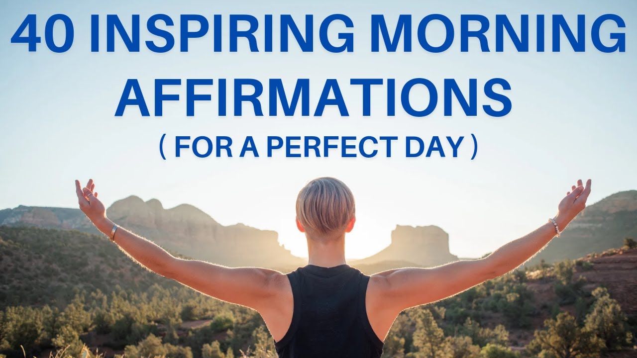 40 Inspiring , Powerful Morning Affirmations To Begin The Day - YouTube