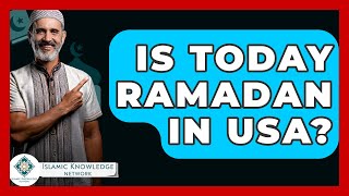 Is Today Ramadan In USA? - Islamic Knowledge Network