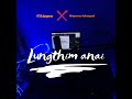 lungthim anai feat. khupneoz khongsai