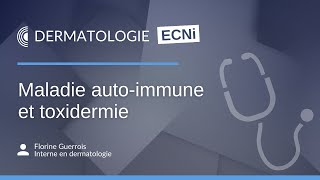 ECNi - Dermatologie - Maladie auto-immune et toxidermie