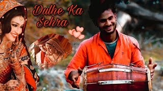 Dulhe ka sehra | Dhadkan Movie song | New dholak Song | जबरदस्त अंदाज़ में बजाया | Dhol Beats