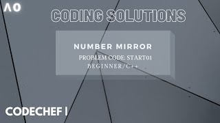 coding solutions | codechef | #2 | NUMBER MIRROR | START01 | C++ | lambda zero
