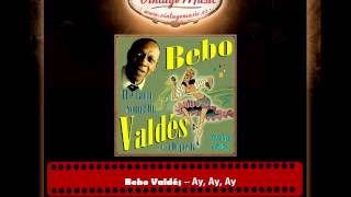 Bebo Valdés – Ay, Ay, Ay (Perlas Cubanas)