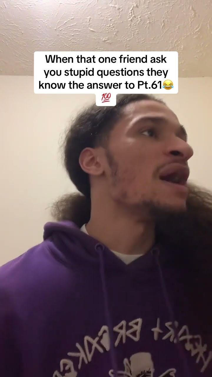 When That One Friend Ask You Stupid Questions They Know The Answer To When That One Friend Ask You Stupid Questions They Know The Answer To
