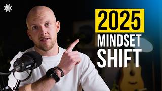 Make THIS Mindset Shift For 2025