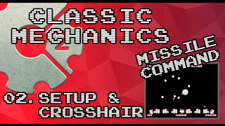 [Classic Mechanics]:Missile Command - 02 Setup & Crosshair
