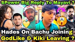 SPower Reply To Mayavi \u0026 Kiki Leaving GodLike ? 😮GodL Hades On Bachu Officially Joining GodLike 💛