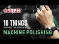 10 Things You Need to Know About Machine Polishing