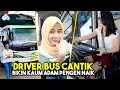 SI CANTIK YANG LAKI BANGET! Inilah Sopir Bus Cantik Di Indonesia Bikin Betah Saat Mudik