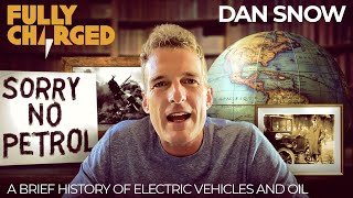 A brief history of electric vehicles and oil | Dan Snow & Fully Charged