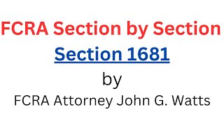 FCRA Section by Section -- 1681 -- Why the law was needed (Fair Credit Reporting Act)