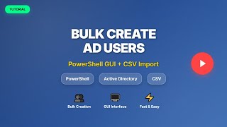 How to Create Bulk AD Users Using PowerShell Script with Graphical Interface
