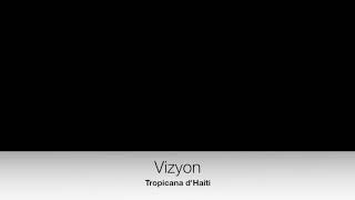 TROPICANA D'HAITI: VIZYON