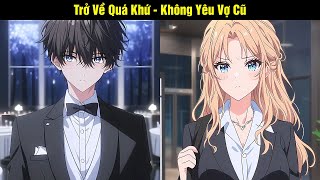 Trở Về Quá Khứ - Không Yêu Vợ Cũ