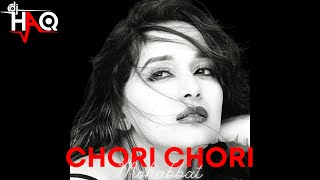 Chori Chori | Mohabbat | DJ Haq | Madhuri Dixit | Sanjay Kapoor | Bollywood Remix