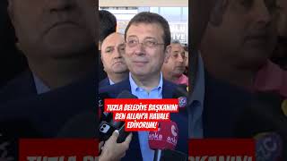 Ekrem İmamoğlu: Tuzla Belediye BaşkanınıBen Allah'a havale ediyorum!