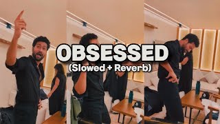 Obsessed (slowed and reverb) | Riar saab | vicky kaushal viral song