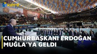 CUMHURBAŞKANI ERDOĞAN MUĞLA’YA GELDİ