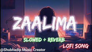 Zaalima Song | Lofi Song | [Slowed + Reverb ] Shubhadip Music Creator | @SHUBHADIPMUSICCREATOR