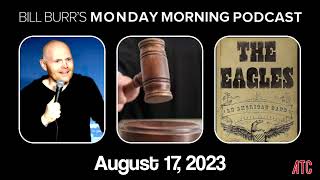Thursday Afternoon Monday Morning Podcast 8-17-23 | Bill Burr
