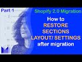 Shopify 2.0: How To Restore Sections Layout / Settings Data After Migrating.