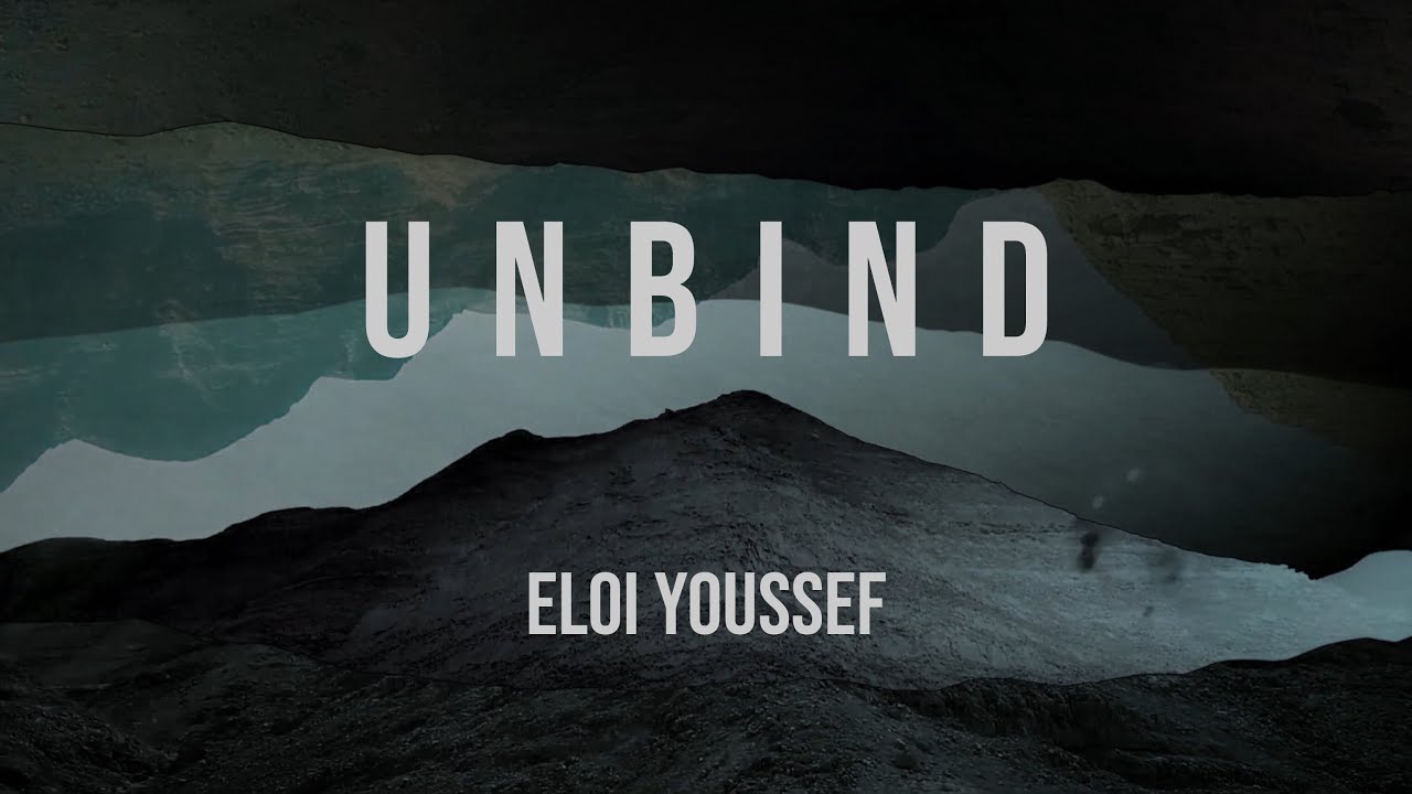 Eloi Youssef Unbind Official Lyric Video Youtube Music