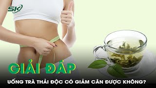 Uống trà thải độc có giảm cân được không? | SKĐS