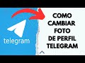 COMO CAMBIAR FOTO DE PERFIL EN TELEGRAM 🟢