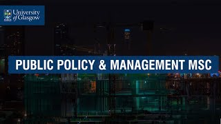 Public Policy \u0026 Management MSc - University of Glasgow