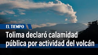 Tolima declaró calamidad pública por actividad del volcán nevado del Ruiz | El Tiempo
