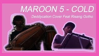 Maroon 5 - Cold (Cover by Deddycation Feat Risang Gotho)