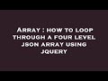 Array : how to loop through a four level json array using jquery
