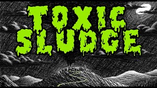 TOXIC SLUDGE: \