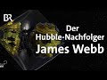 Das Weltraumteleskop James-Webb ist der Hubble-Nachfolger | Gut zu wissen | Weltall | BR