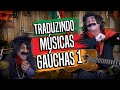 TRADUZINDO MÚSICAS GAÚCHAS 1