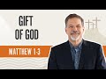 Gift of God | Matthew 1-3