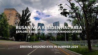 Driving around Kyiv in summer 🇺🇦2024: Discover the Rusanivka residential area. Ukraine