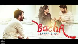 Bacha (Full Audio Song) | Prabh Gill | Punjabi Audio Song | Speed Punjabi