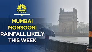 Monsoon News: Rainfall Likely In Mumbai This Week | Mumbai Monsoon | CNBC TV18 | Digital