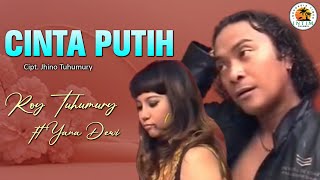 CINTA PUTIH - Roy Tuhumury ft Yana Dewi