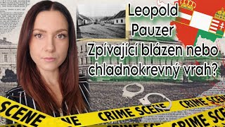 Leopold Pauzer - Zpívající blázen nebo chladnokrevný vrah? | krimi případ | True Crime