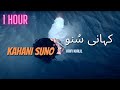 1 Hour Kahani Suno 2.0 | Kaifi Khalil | Sad Song | 2022