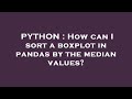 PYTHON : How can I sort a boxplot in pandas by the median values?
