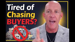 Stop Chasing Buyers Do This Instead