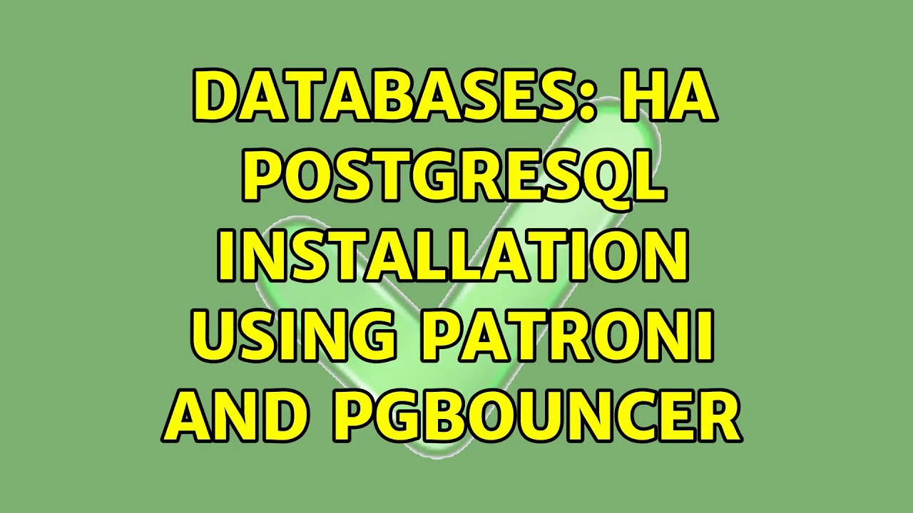 Databases: HA PostgreSQL Installation Using Patroni And Pgbouncer - YouTube