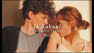Ik Kahani (slowed & reverb) - Gajendra Verma