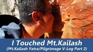 Mt.Kailash Yatra V-log #2: I Touched and Tasted Mount Kailash (can Mt.Kailash be climbed?)