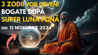 NOSTRADAMUS a prezis că DOAR aceste 3 ZODII vor fi BOGATE după SUPER LUNA PLINĂ din 15 noiembrie2024