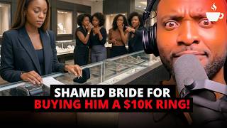 PROOF WOMEN TODAY ARE COOKED! "I Didn't Know Women Buy Men The Ring"| The Coffee Pod