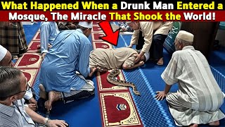 A Miracle That Shook the World! | What happened When a Drunken Man Entered a Mosque